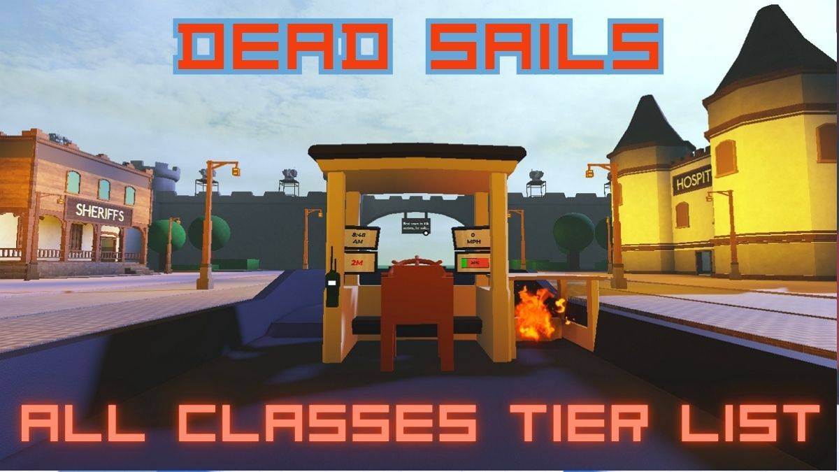 Dead Sailsクラスティアリスト：すべてのクラスへの究極のガイド