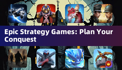 Epic Strategy Games: Plan Your Conquest