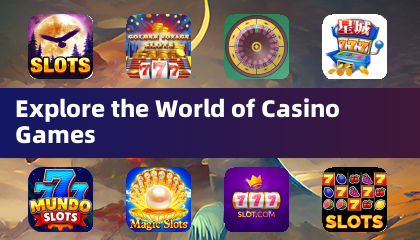 Explore the World of Casino Games