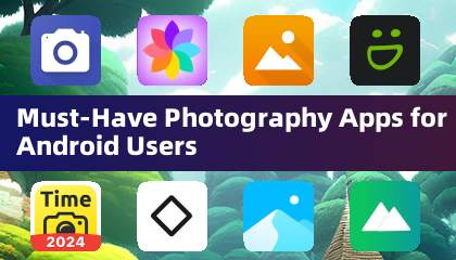 Must-Have Photography Apps for Android Users