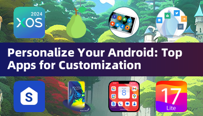 Androidをパーソナライズ:カスタマイズに最適なアプリ
