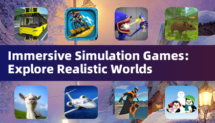 Immersive Simulation Games: Explore Realistic Worlds