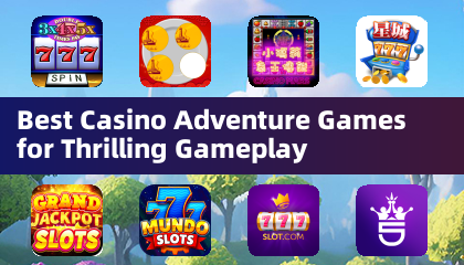 Best Casino Adventure Games for Thrilling Gameplay