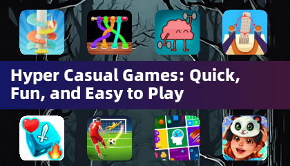 Hyper Casual Games: Quick, Fun, and Easy to Play