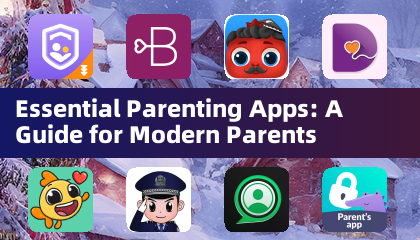 Essential Parenting Apps: A Guide for Modern Parents