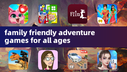 全世代向けの家族親しみのあるアドベンチャーゲーム